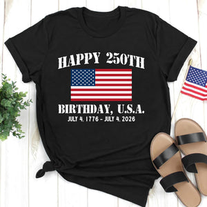 Happy 250th Birthday Usa Shirt America 250 Tee Patriotic 4th Of July Shirt Semiquincentennial Gift Independence Day Usa Shirt 1776 2026