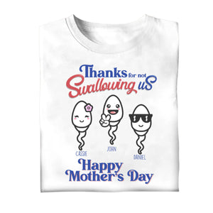 Thanks For Not Swallowing Us - Personalized Shirt - Mother's Day, Funny, Birthday Gift For Mom, Mother, Wife Apparel - Gift For Mom